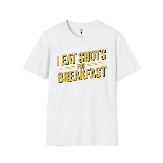 I Eat Shots For Breakfast Tee