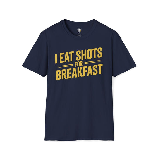 I Eat Shots For Breakfast Tee